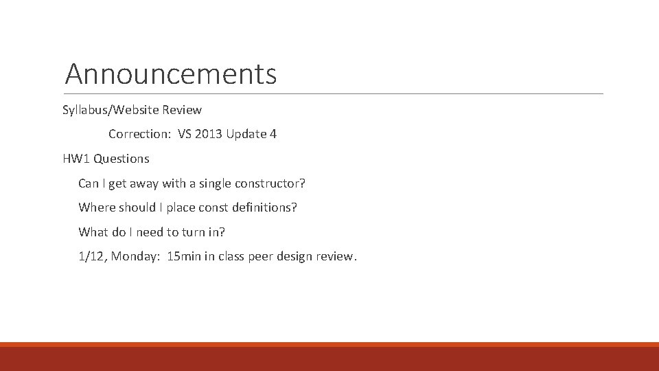 Announcements Syllabus/Website Review Correction: VS 2013 Update 4 HW 1 Questions Can I get