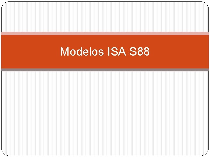 Modelos ISA S 88 