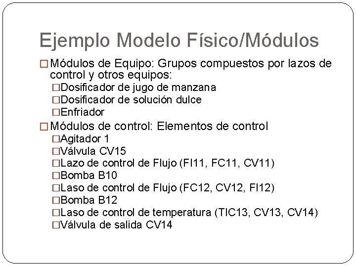 Ejemplo Modelo Físico/Módulos � Módulos de Equipo: Grupos compuestos por lazos de control y Ejemplo Modelo Físico/Módulos � Módulos de Equipo: Grupos compuestos por lazos de control y