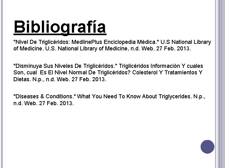 Bibliografía "Nivel De Triglicéridos: Medline. Plus Enciclopedia Médica. " U. S National Library of