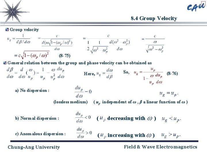 8. 4 Group Velocity Group velocity (8 -75) General relation between the group and