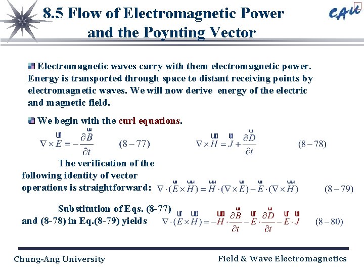 8. 5 Flow of Electromagnetic Power and the Poynting Vector Electromagnetic waves carry with