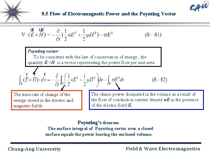 8. 5 Flow of Electromagnetic Power and the Poynting Vector Poynting vector : To