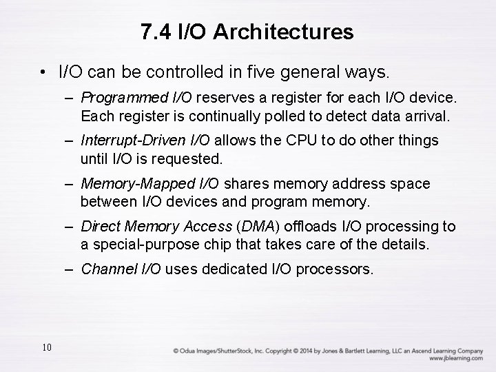 7. 4 I/O Architectures • I/O can be controlled in five general ways. –