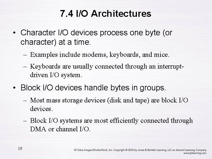 7. 4 I/O Architectures • Character I/O devices process one byte (or character) at