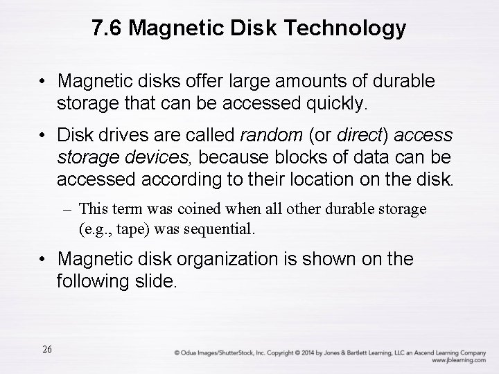 7. 6 Magnetic Disk Technology • Magnetic disks offer large amounts of durable storage