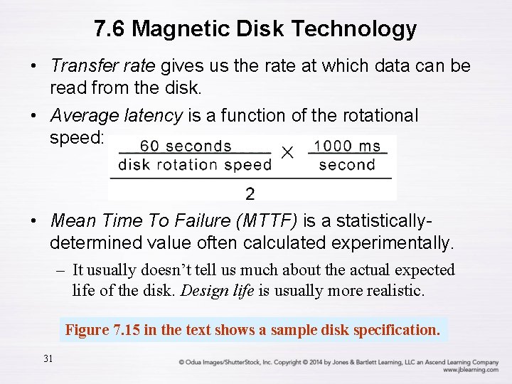 7. 6 Magnetic Disk Technology • Transfer rate gives us the rate at which