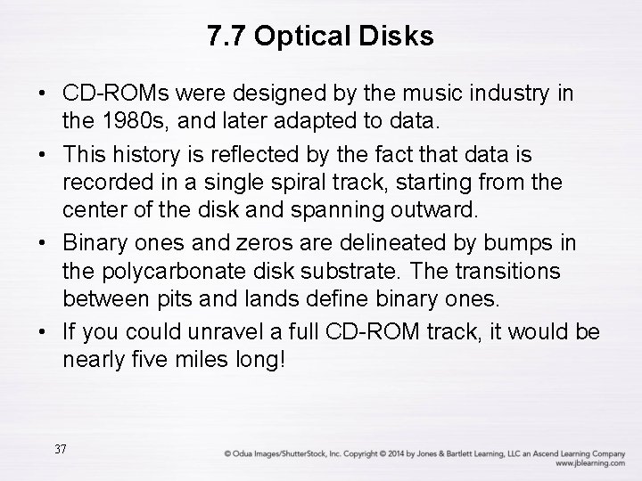 7. 7 Optical Disks • CD-ROMs were designed by the music industry in the