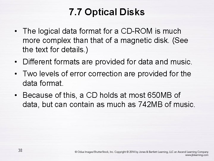 7. 7 Optical Disks • The logical data format for a CD-ROM is much