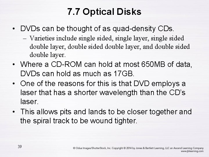 7. 7 Optical Disks • DVDs can be thought of as quad-density CDs. –