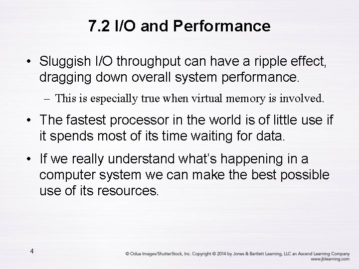 7. 2 I/O and Performance • Sluggish I/O throughput can have a ripple effect,