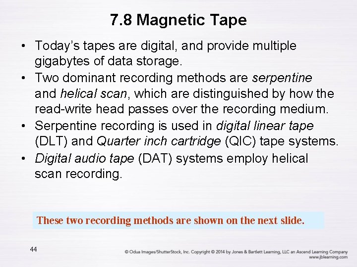 7. 8 Magnetic Tape • Today’s tapes are digital, and provide multiple gigabytes of
