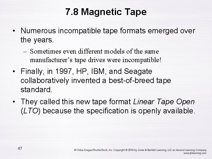 7. 8 Magnetic Tape • Numerous incompatible tape formats emerged over the years. –