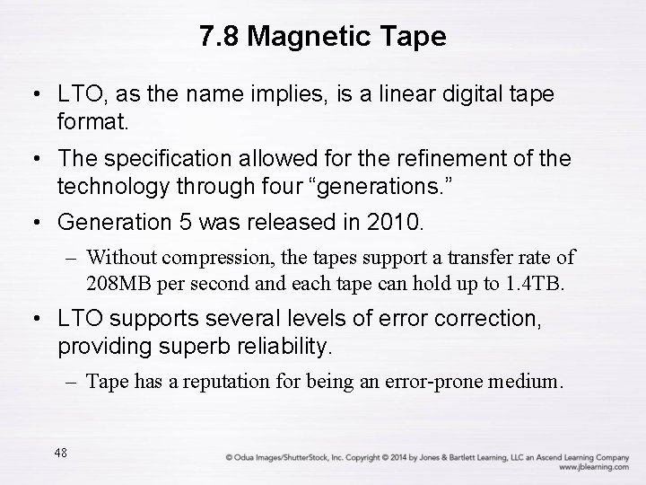 7. 8 Magnetic Tape • LTO, as the name implies, is a linear digital