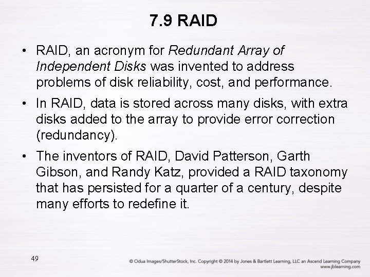7. 9 RAID • RAID, an acronym for Redundant Array of Independent Disks was