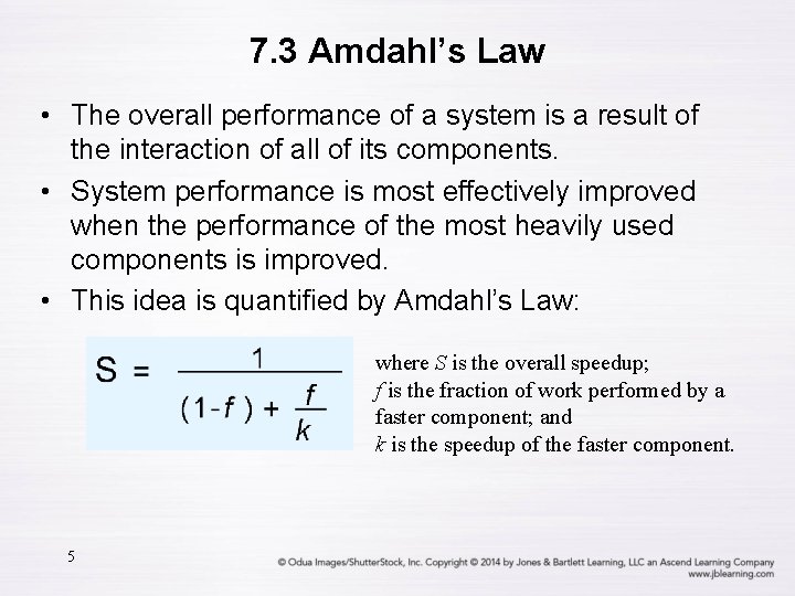 7. 3 Amdahl’s Law • The overall performance of a system is a result