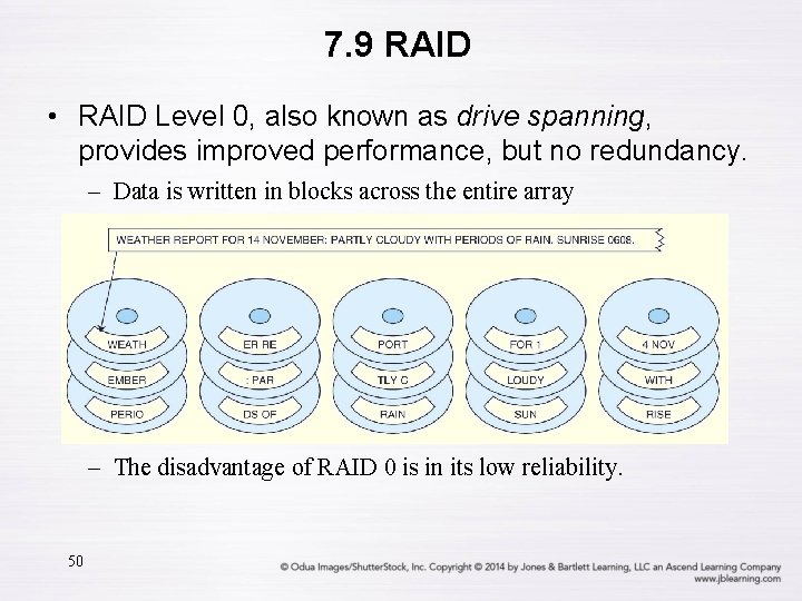 7. 9 RAID • RAID Level 0, also known as drive spanning, provides improved