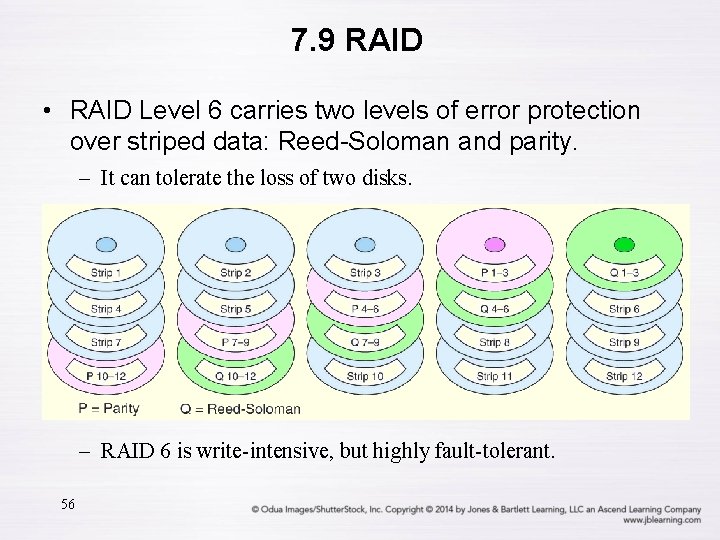 7. 9 RAID • RAID Level 6 carries two levels of error protection over