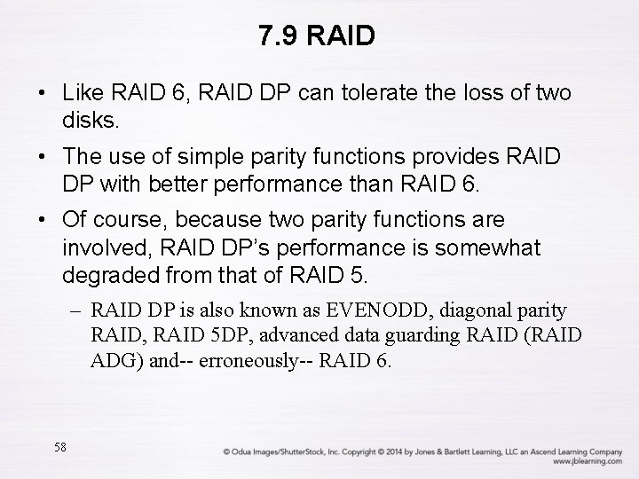 7. 9 RAID • Like RAID 6, RAID DP can tolerate the loss of