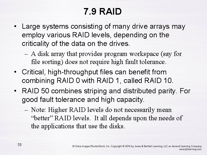 7. 9 RAID • Large systems consisting of many drive arrays may employ various