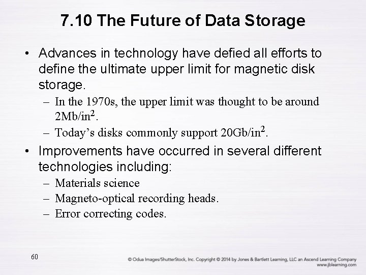 7. 10 The Future of Data Storage • Advances in technology have defied all
