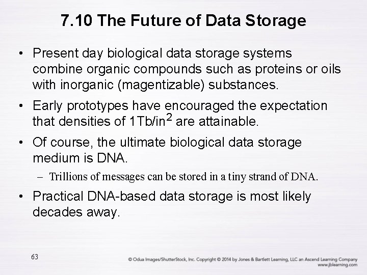 7. 10 The Future of Data Storage • Present day biological data storage systems