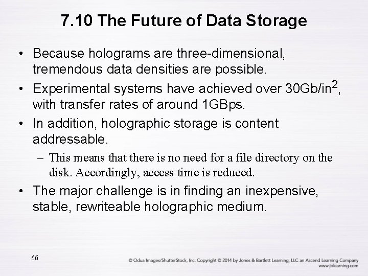 7. 10 The Future of Data Storage • Because holograms are three-dimensional, tremendous data