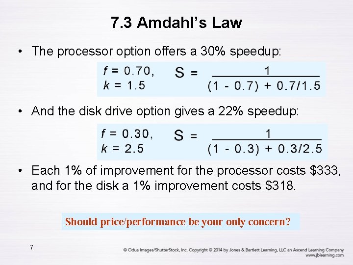 7. 3 Amdahl’s Law • The processor option offers a 30% speedup: • And