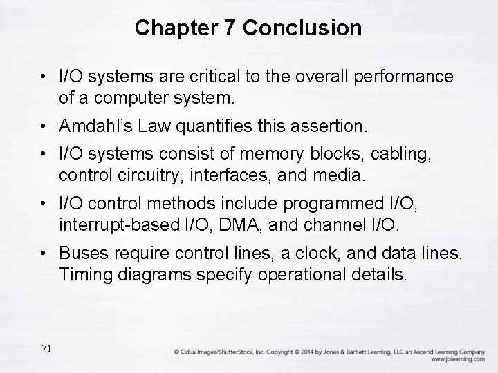 Chapter 7 Conclusion • I/O systems are critical to the overall performance of a