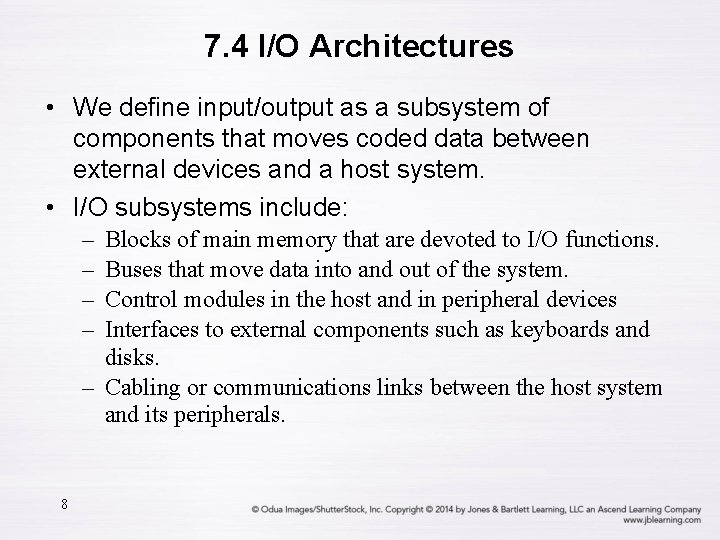 7. 4 I/O Architectures • We define input/output as a subsystem of components that