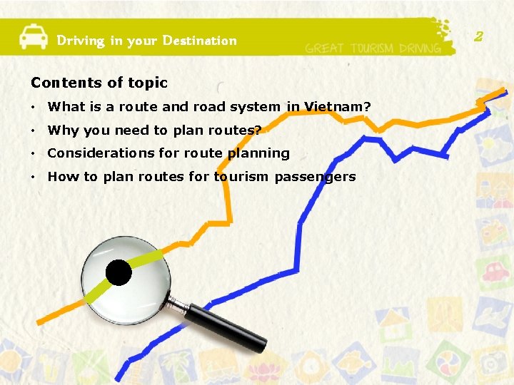 Driving in your Destination Contents of topic • What is a route and road