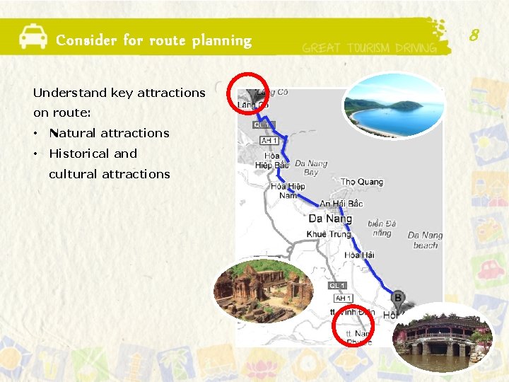 Consider for route planning Understand key attractions on route: • Natural attractions • Historical