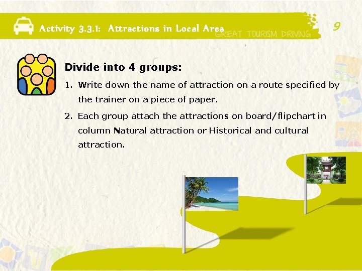 Activity 3. 3. 1: Attractions in Local Area 9 Divide into 4 groups: 1.