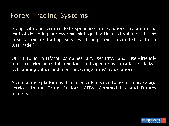 Forex Trading Systems Along with our accumulated experience in e-solutions, we are in the