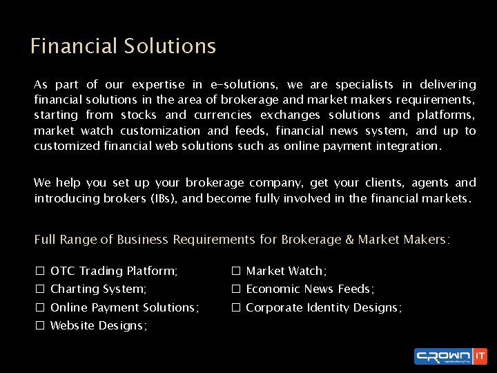 Financial Solutions As part of our expertise in e-solutions, we are specialists in delivering