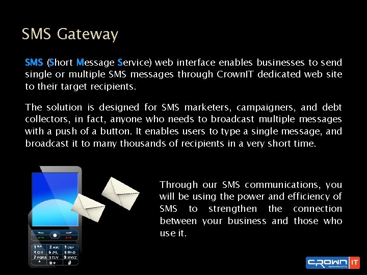 SMS Gateway SMS (Short Message Service) web interface enables businesses to send single or