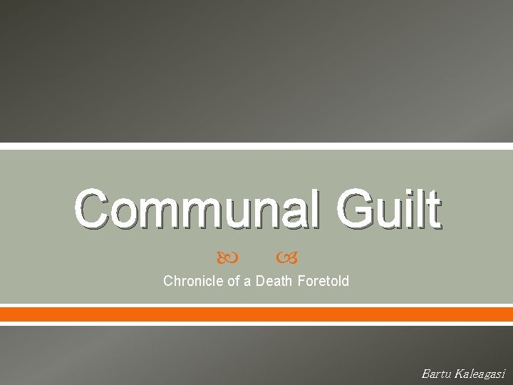 Communal Guilt Chronicle of a Death Foretold Bartu Kaleagasi 