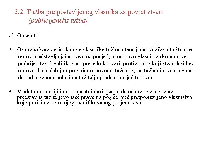 2. 2. Tužba pretpostavljenog vlasnika za povrat stvari (publicijanska tužba) a) Općenito • Osnovna