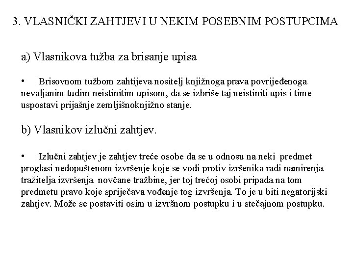 3. VLASNIČKI ZAHTJEVI U NEKIM POSEBNIM POSTUPCIMA a) Vlasnikova tužba za brisanje upisa •