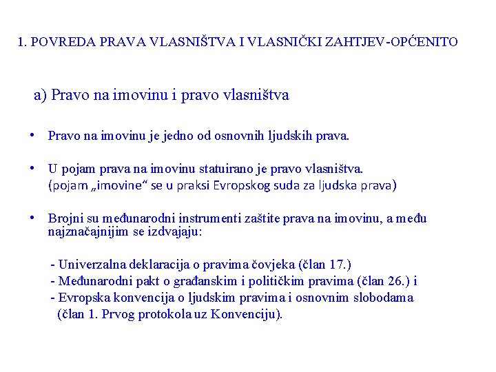 1. POVREDA PRAVA VLASNIŠTVA I VLASNIČKI ZAHTJEV-OPĆENITO a) Pravo na imovinu i pravo vlasništva