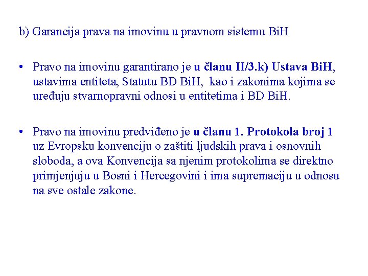b) Garancija prava na imovinu u pravnom sistemu Bi. H • Pravo na imovinu