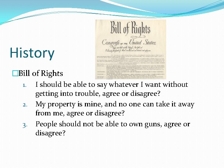 History �Bill of Rights 1. I should be able to say whatever I want