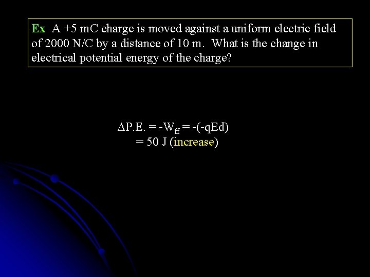 Ex A +5 m. C charge is moved against a uniform electric field of Ex A +5 m. C charge is moved against a uniform electric field of