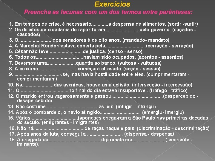  Exercícios Preencha as lacunas com um dos termos entre parênteses: 1. Em tempos