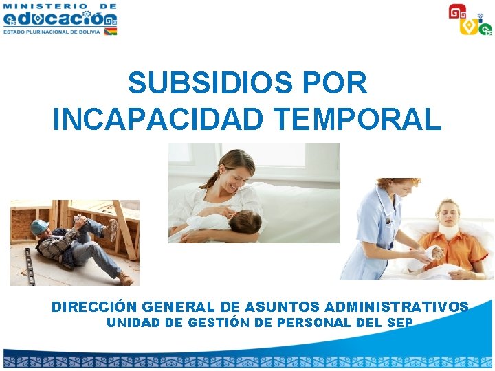 SUBSIDIOS POR INCAPACIDAD TEMPORAL DIRECCIÓN GENERAL DE ASUNTOS ADMINISTRATIVOS UNIDAD DE GESTIÓN DE PERSONAL