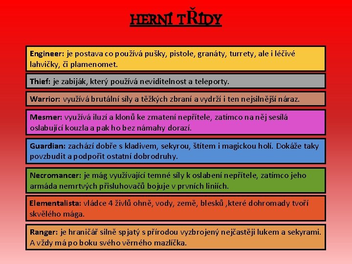 HERNÍ TŘÍDY Engineer: je postava co používá pušky, pistole, granáty, turrety, ale i léčivé HERNÍ TŘÍDY Engineer: je postava co používá pušky, pistole, granáty, turrety, ale i léčivé