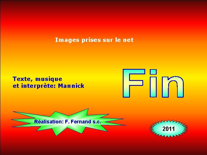 Images prises sur le net . Texte, musique et interprète: Mannick . Réalisation: F.