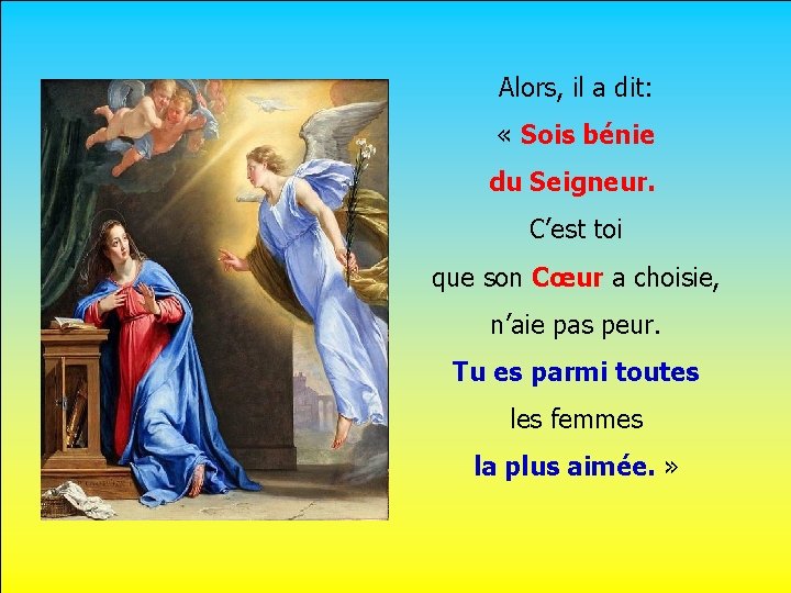 Alors, il a dit: « Sois bénie du Seigneur. . C’est toi que son