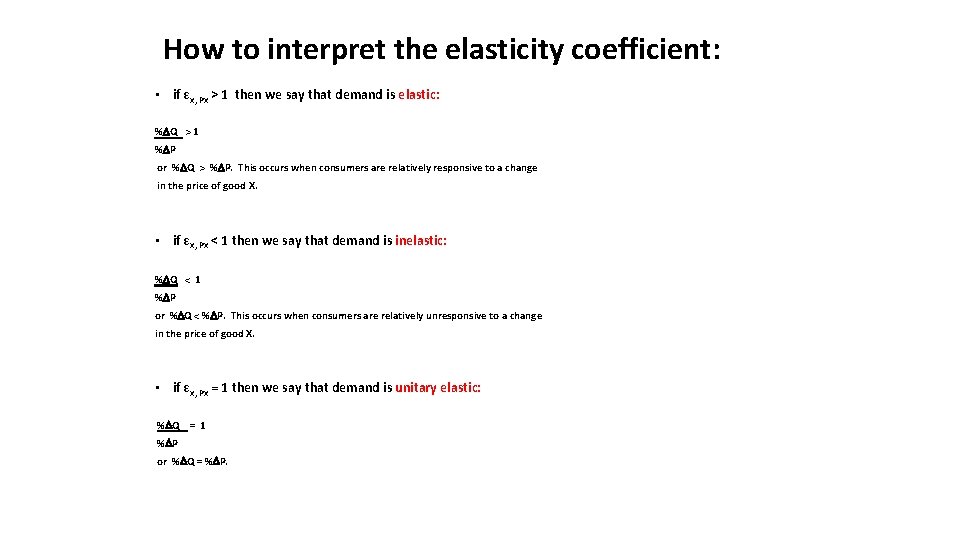 How to interpret the elasticity coefficient: • if εx, Px > 1 then we