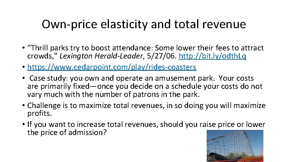 Own-price elasticity and total revenue • “Thrill parks try to boost attendance: Some lower